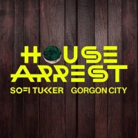 Sofi Tukker, Gorgon City - House Arrest